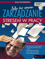 Okładka książki Tylko bez nerwów. Zarządzanie stresem w pracy