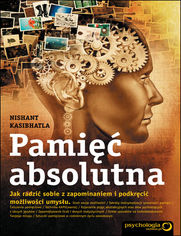 Okładka książki Pamięć absolutna. Jak radzić sobie z zapominaniem i podkręcić możliwości umysłu