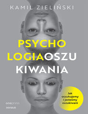 Okładka książki PSYCHOLOGIA OSZUKIWANIA. Jak oszukujemy i jesteśmy oszukiwani