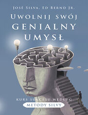 Okładka książki Uwolnij swój genialny umysł. Kurs sukcesu według metody Silvy