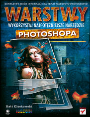 Okładka książki Warstwy. Wykorzystaj najpotężniejsze narzędzie Photoshopa