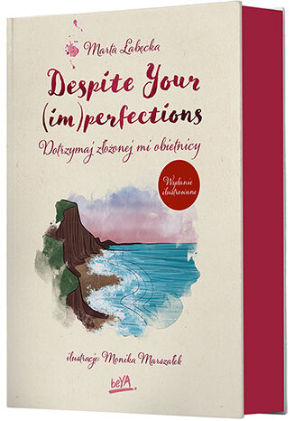 Despite Your (im)perfections. Dotrzymaj złożonej mi obietnicy. Wydanie ilustrowane Marta Łabęcka - okladka książki (druk)