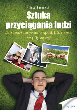Sztuka przyciągania ludzi Miłosz Karbowski - okladka książki