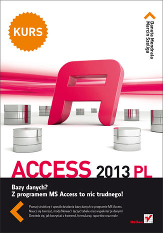 Access 2013 PL. Kurs Danuta Mendrala, Marcin Szeliga - okladka książki