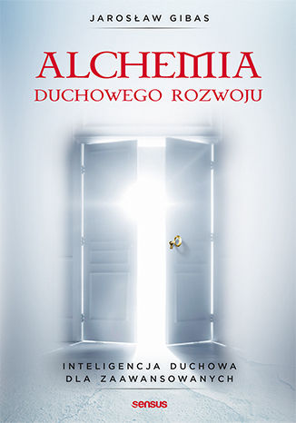 Alchemia duchowego rozwoju. Inteligencja duchowa dla zaawansowanych Jarosław Gibas - okladka książki