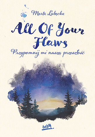 All Of Your Flaws. Przypomnij mi naszą przeszłość Marta Łabęcka - okladka książki