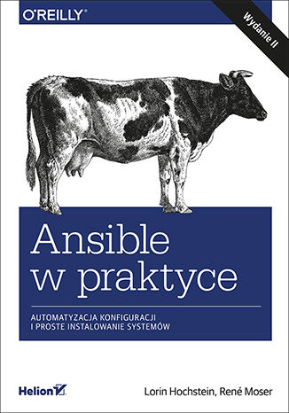 Ansible w praktyce. Automatyzacja konfiguracji i proste instalowanie systemów. Wydanie II Lorin Hochstein, Rene Moser - okladka książki