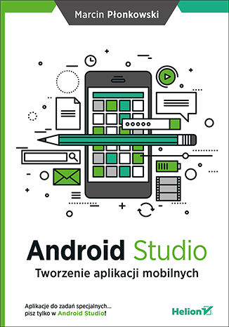 Android Studio. Tworzenie aplikacji mobilnych Marcin Płonkowski - okladka książki