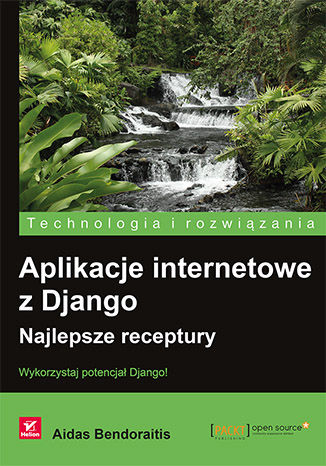 Aplikacje internetowe z Django. Najlepsze receptury Aidas Bendoraitis - okladka książki