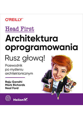 Architektura oprogramowania. Rusz głową! Przewodnik po myśleniu architektonicznym Raju Gandhi, Mark Richards, Neal Ford - okladka książki