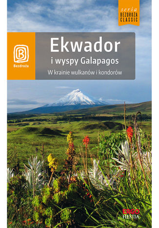 Ekwador i wyspy Galapagos. W krainie wulkanów i kondorów. Wydanie 1 Piotr Bobołowicz - okladka książki