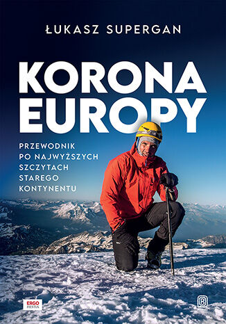 Korona Europy. Przewodnik po najwyższych szczytach Starego Kontynentu Łukasz Supergan - okladka książki