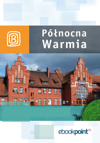 Północna Warmia. Miniprzewodnik Praca zbiorowa - okladka książki