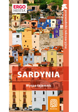 Sardynia. Wyspa tajemnic. Przewodnik rekreacyjny. Wydanie 1 Agnieszka Fundowicz - okladka książki