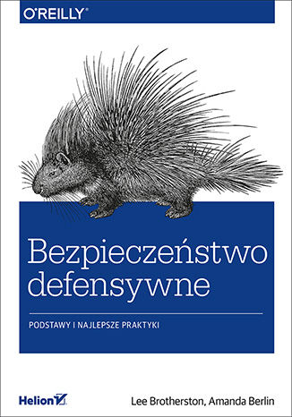 Bezpieczeństwo defensywne. Podstawy i najlepsze praktyki Lee Brotherston, Amanda Berlin - okladka książki