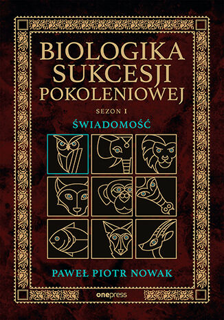 Biologika Sukcesji Pokoleniowej. Sezon I. Świadomość Paweł Piotr Nowak - okladka książki