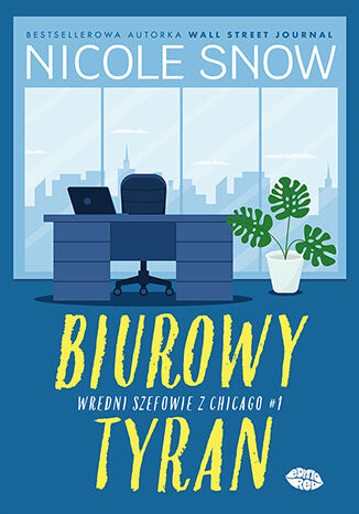 Biurowy tyran. Wredni szefowie z Chicago #1 Nicole Snow - okladka książki