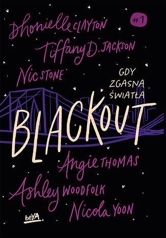 Blackout. Gdy zgasną światła Dhonielle Clayton, Tiffany D. Jackson, Nic Stone, Angie Thomas i in. - okladka książki