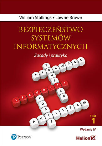 Bezpieczeństwo systemów informatycznych. Zasady i praktyka. Wydanie IV. Tom 1 William Stallings, Lawrie Brown - okladka książki