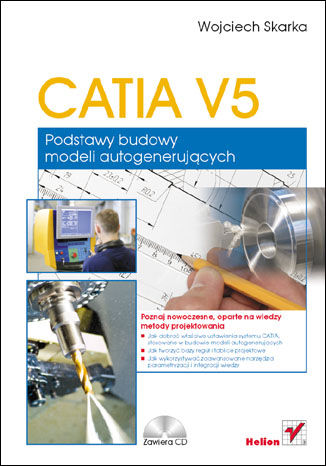 CATIA V5. Podstawy budowy modeli autogenerujących Wojciech Skarka - okladka książki