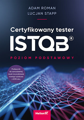 Certyfikowany tester ISTQB. Poziom podstawowy Adam Roman, Lucjan Stapp - okladka książki