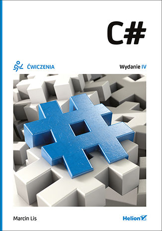 C#. Ćwiczenia. Wydanie IV Marcin Lis - okladka książki