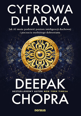 Cyfrowa dharma. Jak AI może podnieść poziom inteligencji duchowej i poczucia osobistego dobrostanu Deepak Chopra - okladka książki