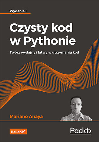 Czysty kod w Pythonie. Twórz wydajny i łatwy w utrzymaniu kod. Wydanie II Mariano Anaya - okladka książki