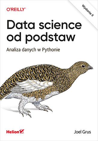 Data science od podstaw. Analiza danych w Pythonie. Wydanie II Joel Grus - okladka książki