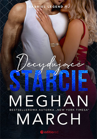 Decydujące starcie. Gabriel Legend #3 Meghan March - okladka książki