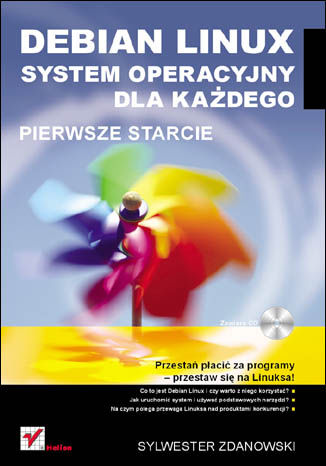 Debian Linux. System operacyjny dla każdego. Pierwsze starcie Sylwester Zdanowski - okladka książki