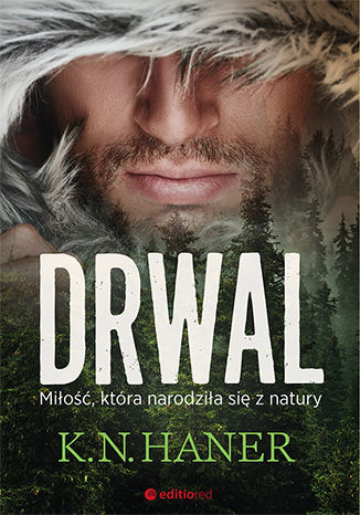Drwal. Miłość, która narodziła się z natury K. N. Haner - okladka książki