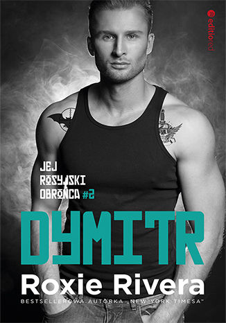Dymitr. Jej rosyjski obrońca #2 Roxie Rivera - okladka książki