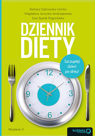 Dziennik diety. Szczuplej dzień po dniu! Wydanie 2 Barbara Dąbrowska-Górska, Magdalena Jarzynka-Jendrzejewska , Ewa Sypnik-Pogorzelska - okladka książki