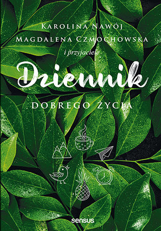 Dziennik dobrego życia Magdalena Czmochowska, Karolina Nawój - okladka książki