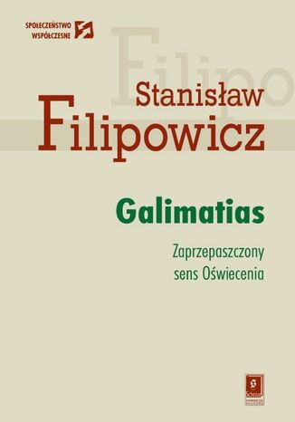 Galimatias. Zaprzepaszczony sens Oświecenia Stanisław Filipowicz - okladka książki