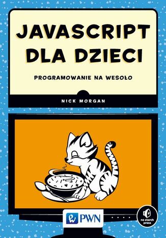 JavaScript dla dzieci. Programowanie na wesoło Nick Morgan - okladka książki