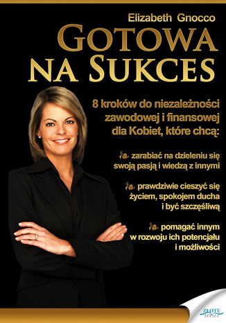 Gotowa na sukces. 8 kroków do niezależności zawodowej i finansowej Elizabeth Gnocco - okladka książki
