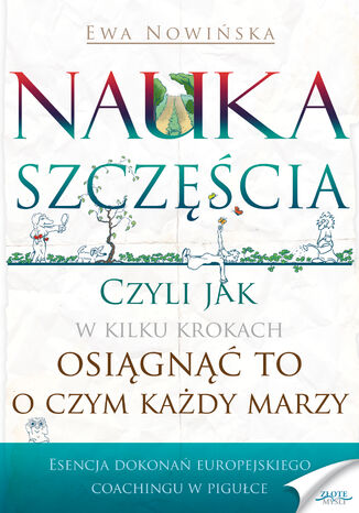 Nauka szczęścia. Czyli jak w kilku krokach osiągnąć to, o czym się marzy Ewa Nowińska - okladka książki