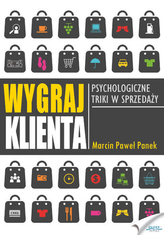 Wygraj klienta. Psychologiczne triki w sprzedaży Marcin Paweł Panek - okladka książki