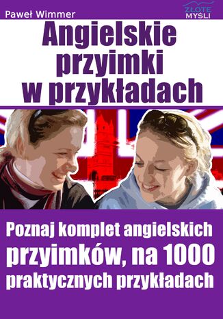 Angielskie przyimki. Poznaj komplet angielskich przyimków, na 1000 praktycznych przykładach Paweł Wimmer - okladka książki