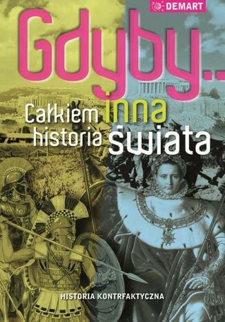 Gdyby...Całkiem inna historia świata Praca zbiorowa - okladka książki