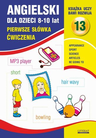 Angielski dla dzieci 13. Pierwsze słówka Ćwiczenia. 8-10 lat Joanna Bednarska - okladka książki