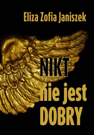 Nikt nie jest dobry Eliza Zofia Janiszek - okladka książki