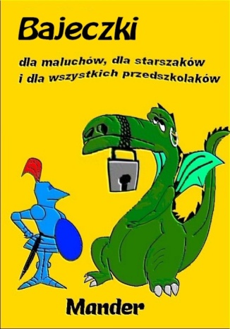 Bajeczki dla maluchów, dla starszaków i dla wszystkich przedszkolaków Mander - okladka książki