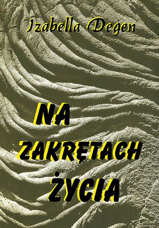 Na zakrętach życia. Opowiadania sentymentalne Isabella Degen - okladka książki