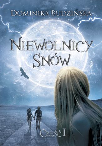 Niewolnicy snów. Część 1 Dominika Budzińska - okladka książki