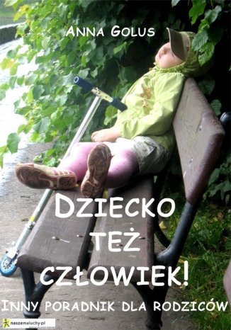 Dziecko też człowiek! Inny poradnik dla rodziców Anna Golus - okladka książki