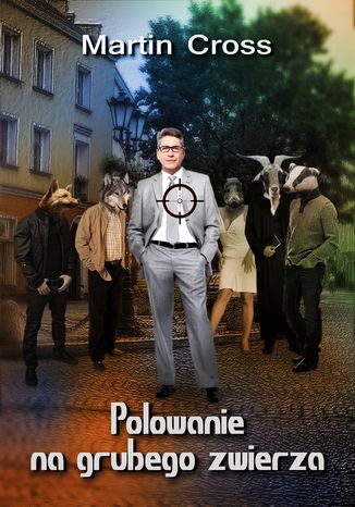 Polowanie na grubego zwierza Martin Cross - okladka książki