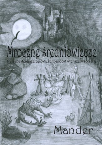 Mroczne średniowiecze. Najzabawniejsze opowieści bardów wierszem spisane Mander - okladka książki